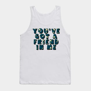 you have got a friend in me Tank Top